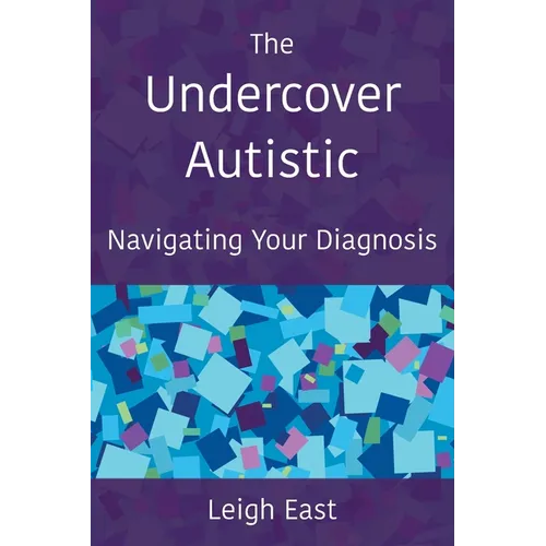 Paperback cover of The Undercover Autistic: Navigating Your Diagnosis by Leigh East — deep purple cover with mosaic tile pattern in blues and teals — Books by splitShops via EOWD Autism Living