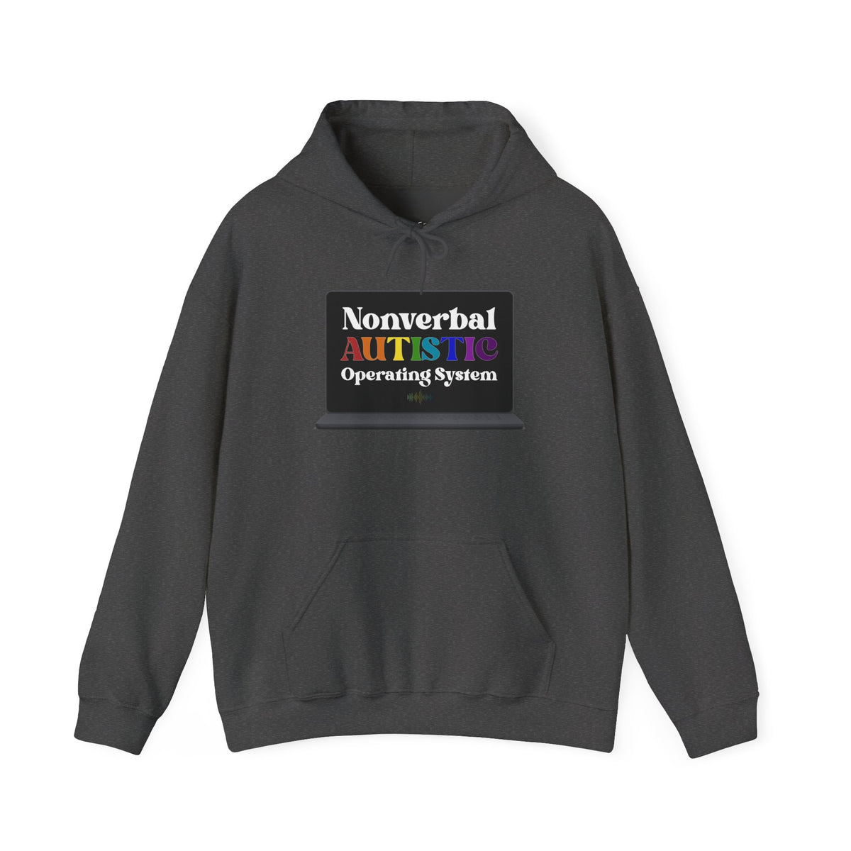 Flat-lay front view of a dark heather pullover hoodie with a bold rainbow “Nonverbal AUTISTIC Operating System” laptop graphic — EOWD Autism Living