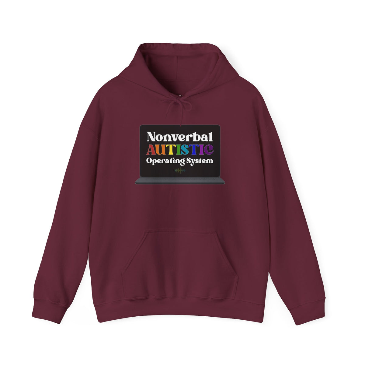 Flat-lay front view of a maroon pullover hoodie with a bold rainbow “Nonverbal AUTISTIC Operating System” laptop graphic — EOWD Autism Living