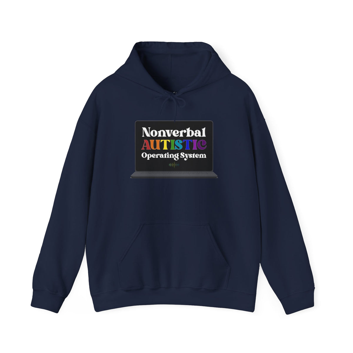 Flat-lay front view of a navy pullover hoodie with a bold rainbow “Nonverbal AUTISTIC Operating System” laptop graphic — EOWD Autism Living