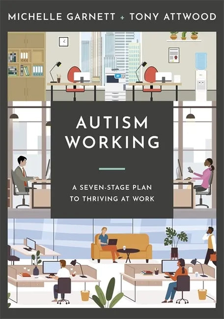 Paperback cover of Autism Working by Michelle Garnett & Tony Attwood — white cover with illustrated cross-section office scene in muted blues and greens — Books by splitShops via EOWD Autism Living