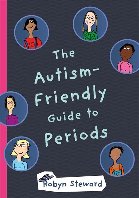 Hardcover cover of The Autism-Friendly Guide to Periods by Robyn Steward — diverse portraits on navy background, pink spine — Books by splitShops via EOWD Autism Living