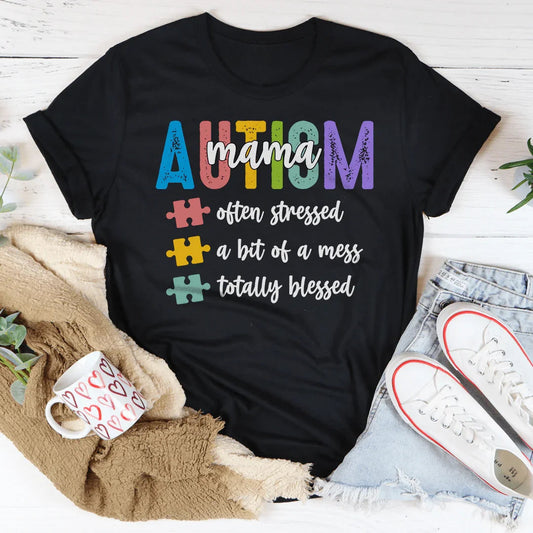 Autism Mama: Often Stressed, A Bit of a Mess, Totally Blessed – Women's Graphic Tee