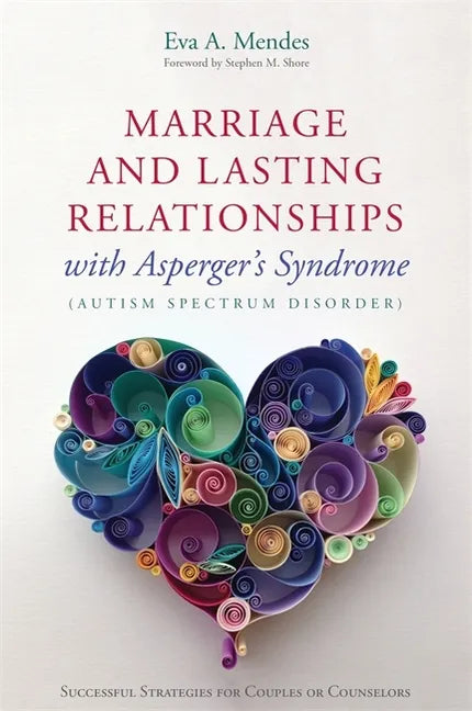 Paperback cover of Marriage and Lasting Relationships with Asperger's Syndrome by Eva A. Mendes — floral heart design — Books by splitShops via EOWD Autism Living