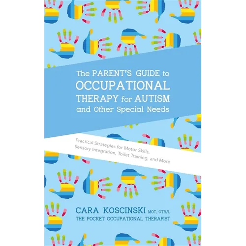 Paperback cover of The Parent's Guide to Occupational Therapy for Autism by Cara Koscinski — white cover, colorful illustrated icons — Books by splitShops via EOWD Autism Living