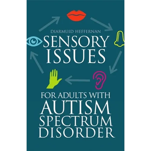 Paperback cover of Sensory Issues for Adults with Autism Spectrum Disorder by Diarmuid Heffernan — Books by splitShops via EOWD Autism Living