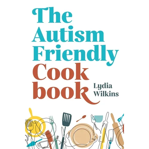 Paperback cover of The Autism-Friendly Cookbook by Lydia Wilkins — illustrated kitchen utensils, teal and coral title design — Books by splitShops via EOWD Autism Living