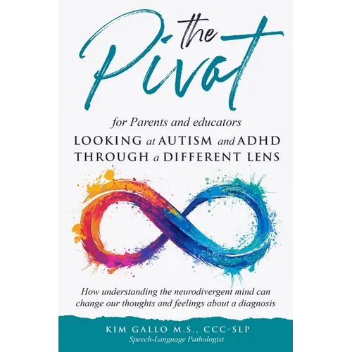 Paperback cover of The Pivot for Parents and Educators by Kim Gallo — infinity symbol, colorful design — Books by splitShops via EOWD Autism Living